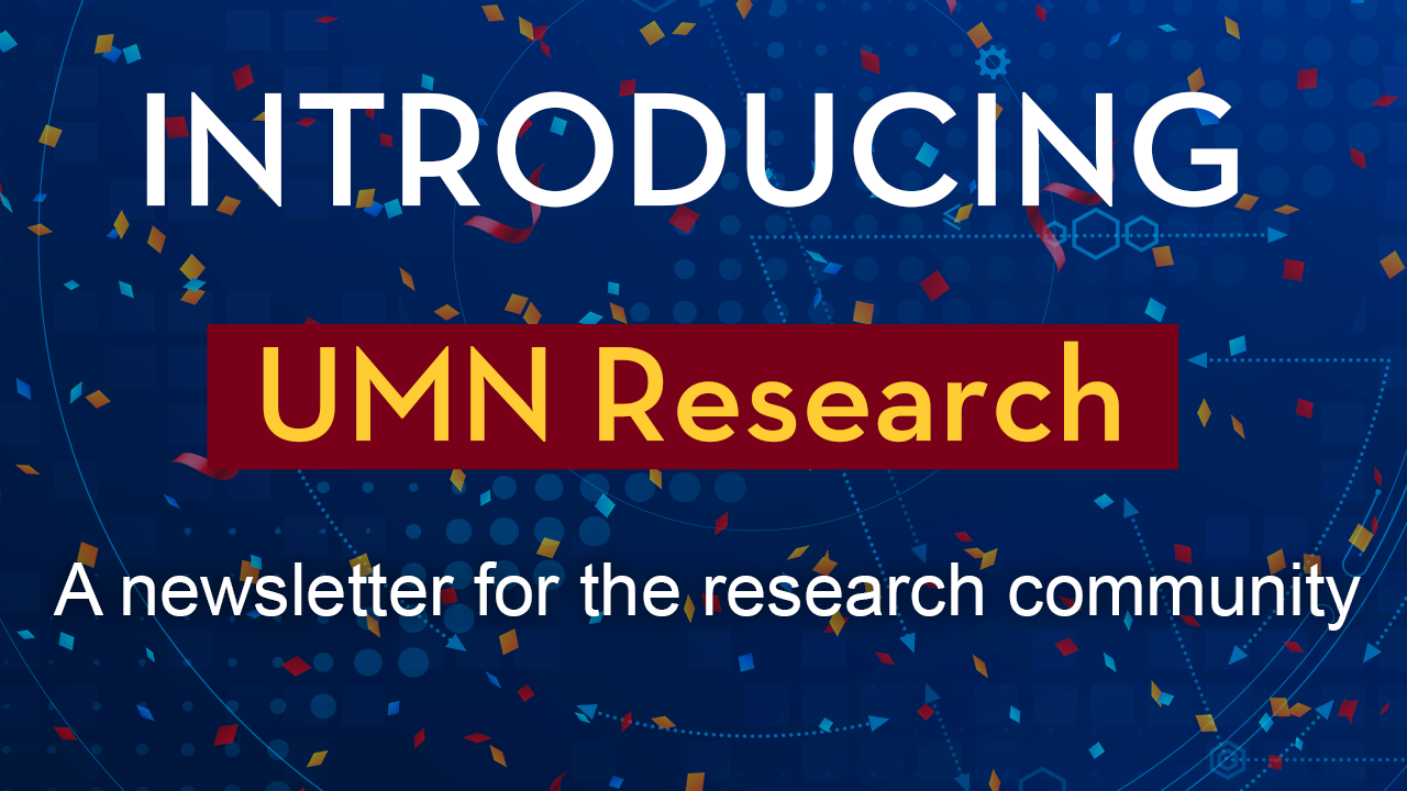 Introducing UMN Research: A newsletter for the research community